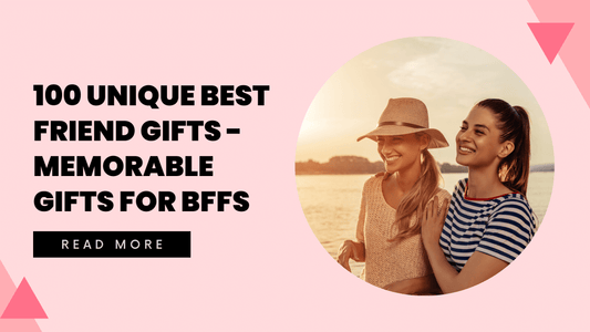 100 Unique Best Friend Gifts - Memorable Gifts for BFFs - Hunny Life - hunnylife.com