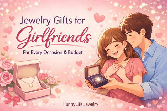 Jewelry Gifts for Girlfriends by Occasion & Budget: From New Relationship to Long-Term Love