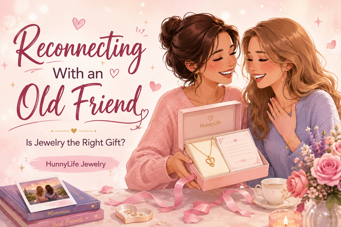 Meaningful Jewelry for Reconnecting With an Old Friend