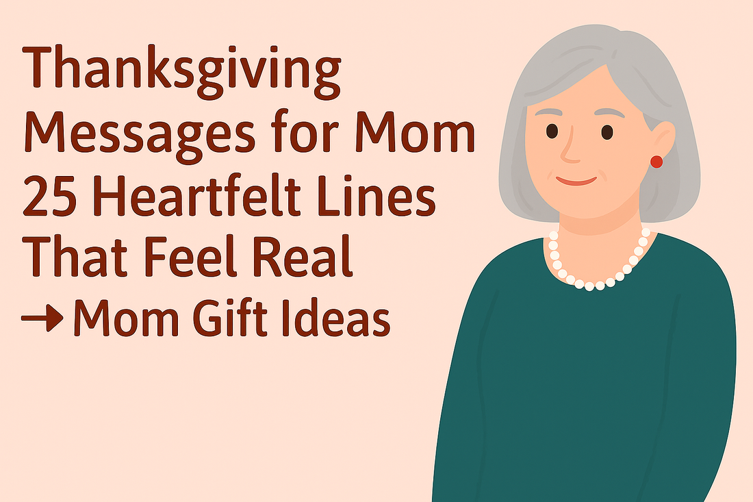 Thanksgiving Messages for Mom (Copy-Paste): 25 Heartfelt Lines That Feel Real (2025) → Mom Gift Ideas