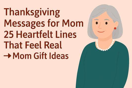 Thanksgiving Messages for Mom (Copy-Paste): 25 Heartfelt Lines That Feel Real (2025) → Mom Gift Ideas