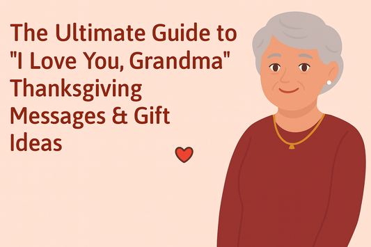 The Ultimate Guide to "I Love You, Grandma" Thanksgiving Messages & Gift Ideas