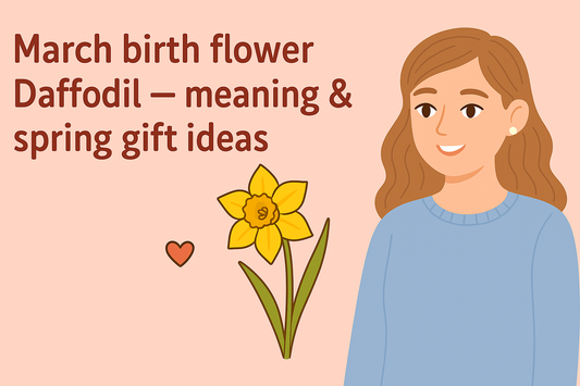 The Cheerful Daffodil: March's Birth Flower, Its Meaning & Spring Gift Ideas