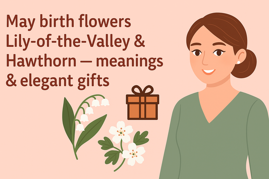 May Birth Flowers: Lily-of-the-Valley & Hawthorn — Meanings & Elegant Gifts