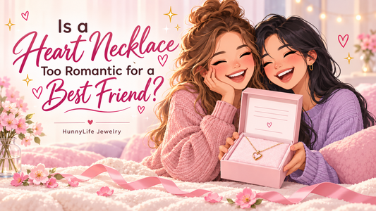 Is a Heart Necklace Too Romantic for a Best Friend?