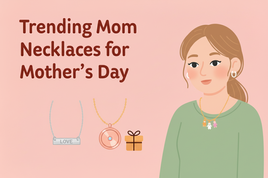 Trending Mom Necklaces for Mother’s Day: Sweet & Stylish Gifts She'll Adore