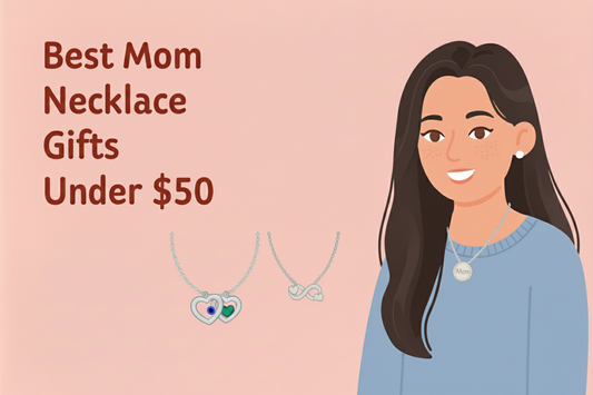 The Ultimate Guide to Finding the Best Mom Necklace Gifts Under $50