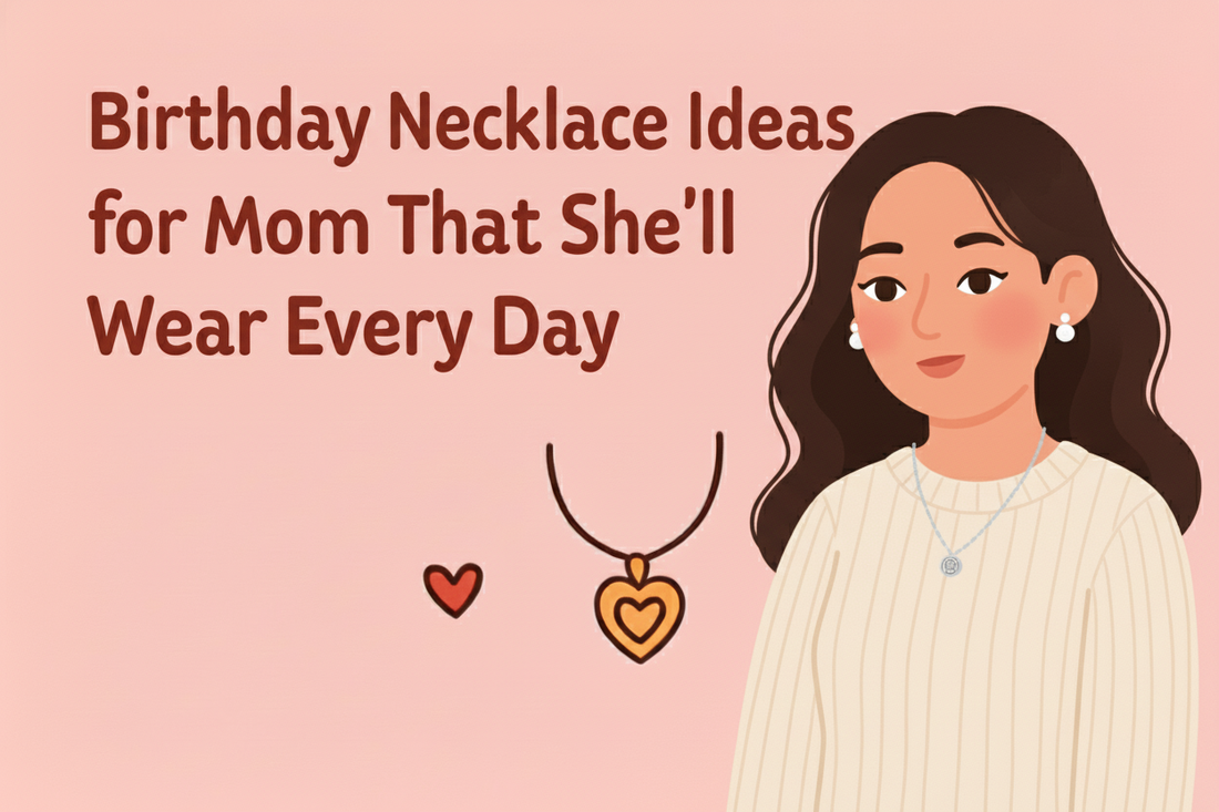Birthday Necklace Ideas for Mom That She’ll Wear Every Day
