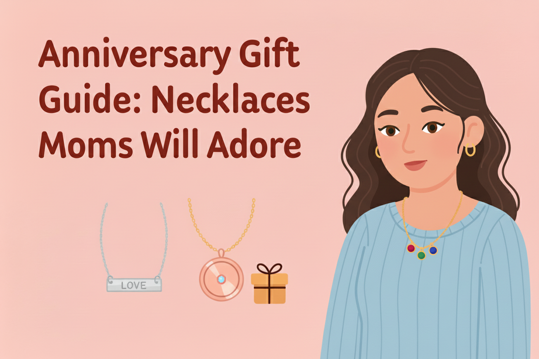 Anniversary Gift Guide: Necklaces Moms Will Adore