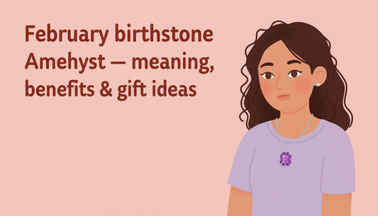 February Birthstone: Unveiling the Mystique of Amethyst, Meaning, Benefits & Gift Ideas