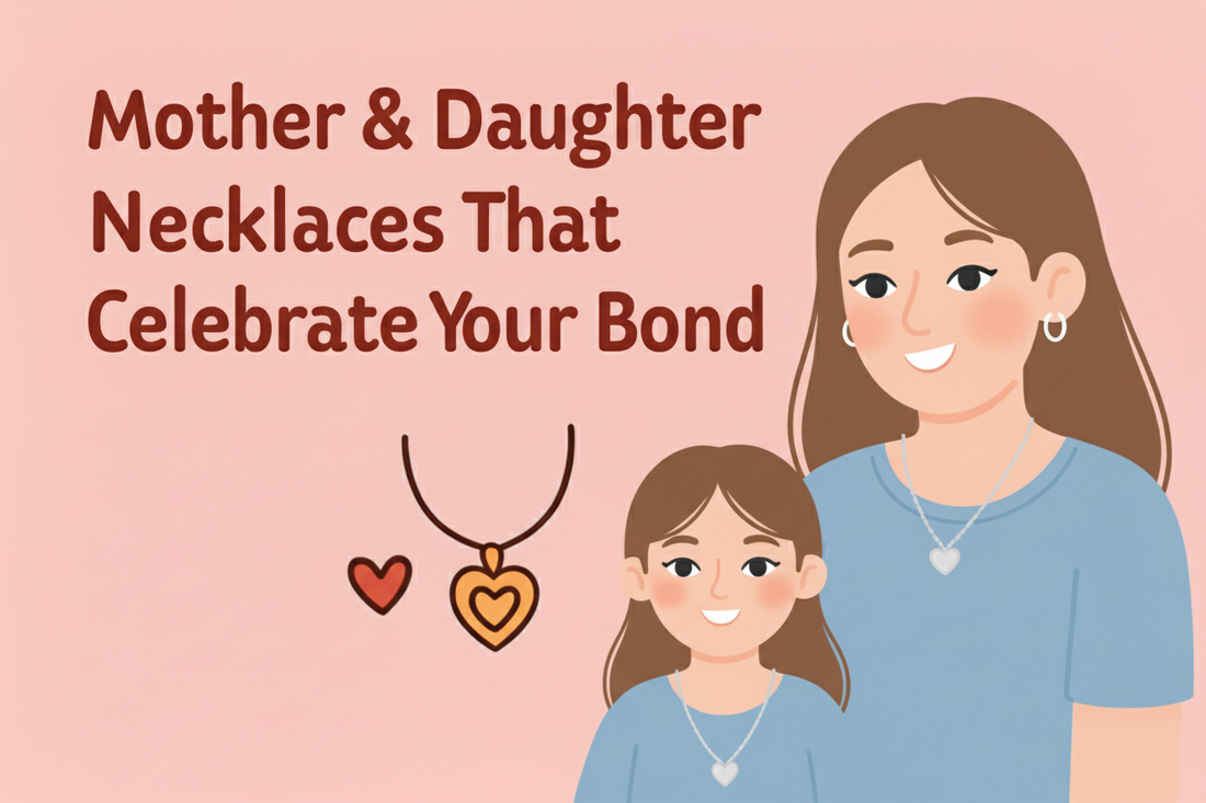 Mother & Daughter Necklaces That Celebrate Your Bond