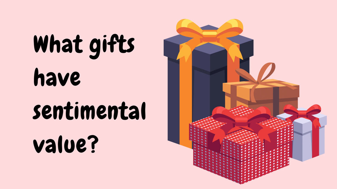 What gifts have sentimental value? - Hunny Life - hunnylife.com