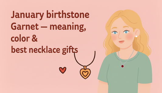 January Birthstone: Unveiling the Deep Meaning, Captivating Colors, and Exquisite Garnet Necklace Gifts