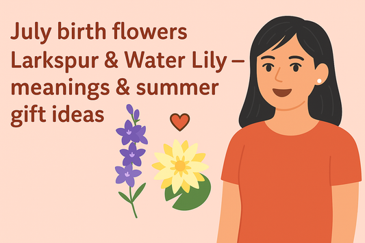 July's Enchanting Birth Flowers: Larkspur & Water Lily - Decoding Their Meanings and Finding the Perfect 2025 Summer Gifts