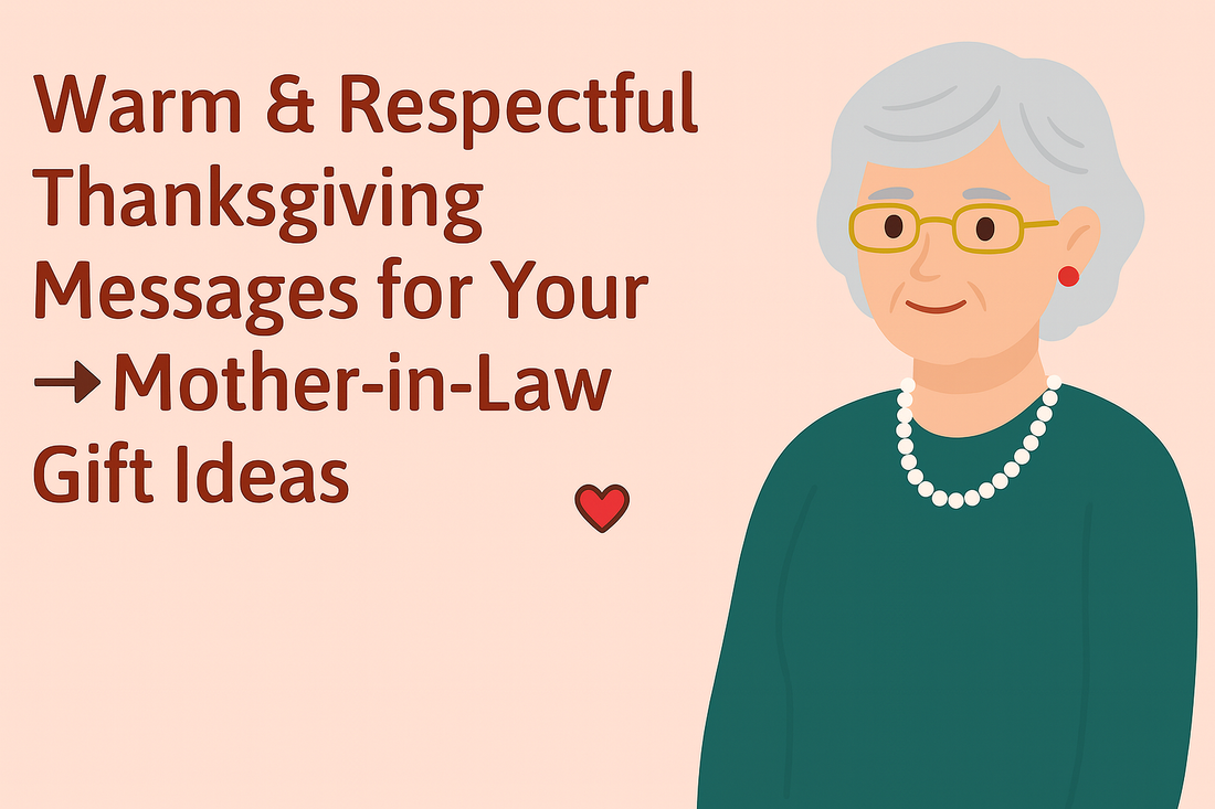 Warm & Respectful Thanksgiving Messages for Your Mother-in-Law (2025 Edition) → Mother-in-Law Gift Ideas
