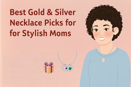 Sparkle and Shine: The Best Gold & Silver Necklace Picks for Stylish Moms