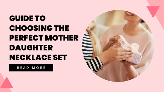 The Ultimate Guide to Choosing the Perfect Mother-Daughter Necklace Set - Hunny Life - hunnylife.com