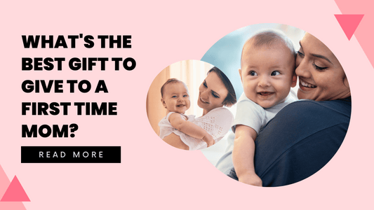 What's The Best Gift To Give To A First Time Mom? - Hunny Life - hunnylife.com